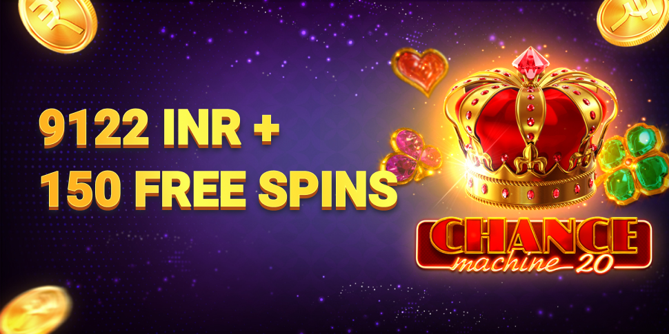 9122 INR + 150 Free Spins in Chance Machine 20
